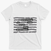Everything Is Fine Trust Your Government T-Shirt - White