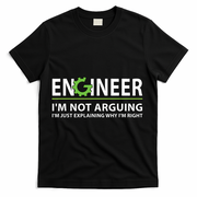 Engineer Im Not Arguing Funny Engineering Quote Engineers T-Shirt - Black