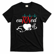 Earned It Rn Nurse Nursing Graduation T-Shirt - Black