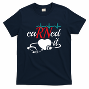 Earned It Rn Nurse Nursing Graduation T-Shirt - Navy