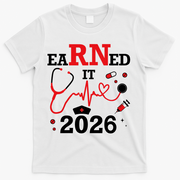 Earned It RN Registered Nurse 2026 T-Shirt - White