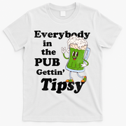 Everybody In The Pub Gettin Tipsy T-Shirt - White