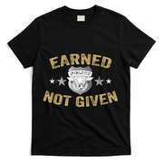 Earned Not Given Police Academy Graduation Police Officer Gift T-Shirt - Black