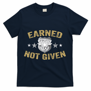 Earned Not Given Police Academy Graduation Police Officer Gift T-Shirt - Navy