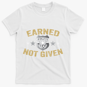 Earned Not Given Police Academy Graduation Police Officer Gift T-Shirt - White