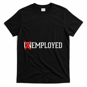 Employed Unemployed New Jobfirst Job Gift T-Shirt - Black