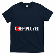 Employed Unemployed New Jobfirst Job Gift T-Shirt - Navy