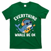 Everything Whale Be OK T-Shirt - Green