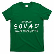 Friends 30th 40th 50th Birthday Squad T-Shirt - Green