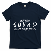 Friends 30th 40th 50th Birthday Squad T-Shirt - Navy