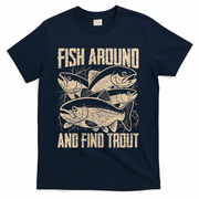Fish Around And Find Trout Funny Fishing Meme T-Shirt - Navy