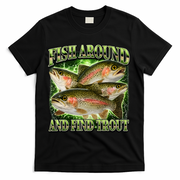 Fish Around And Find Trout T-Shirt - Black