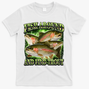 Fish Around And Find Trout T-Shirt - White