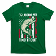 Fish Around And Find Trout Funny Fishing T-Shirt - Green