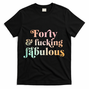 Forty and fucking fabulous funny retro 40th birthday T-Shirt - Black