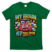 Funny ADHD Internet Humor My Brain Has 67 Tabs Open T-Shirt - Green