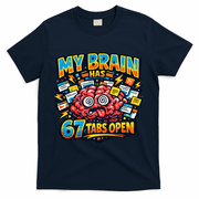 Funny ADHD Internet Humor My Brain Has 67 Tabs Open T-Shirt - Navy