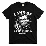 Funny Abe Lincoln Land Of The Free Refills T-Shirt - Black