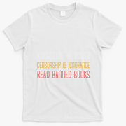 Funny Book Lover Gift Knowledge Is Power Censorship Is Ignorance Read Banned Boo T-Shirt - White