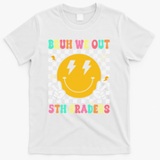 Funny Bruh We Out 5th Graders Fifth Grade Last Day of T-Shirt - White