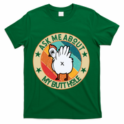 Funny Chicken Butt Design Ask Me About My Butthole Mom Dad Cute Gift T-Shirt - Green