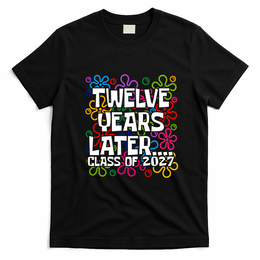 Funny Class Of 2027 Senior Twelve Years Later Back To School T-Shirt - Black
