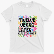 Funny Class Of 2027 Senior Twelve Years Later Back To School T-Shirt - White
