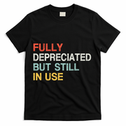 Fully Depreciated But Still In Use Funny Accounting Quote T-Shirt - Black