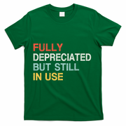 Fully Depreciated But Still In Use Funny Accounting Quote T-Shirt - Green