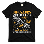 Funny Dinosaurs Didn't Read Book Lover Teacher Gift T-Shirt - Black