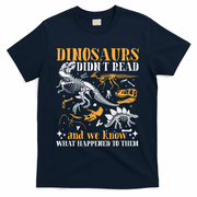 Funny Dinosaurs Didn't Read Book Lover Teacher Gift T-Shirt - Navy