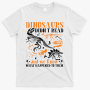 Funny Dinosaurs Didn't Read Book Lover Teacher Gift T-Shirt - White