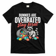 Funny Easter Bunnies Are Overrated Stay Feral Raccoon T-Shirt - Black