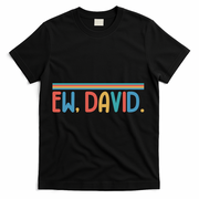 Funny Ew, David. Retro T-Shirt - Black