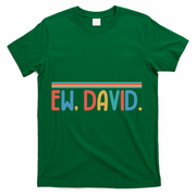 Funny Ew, David. Retro T-Shirt - Green