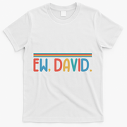 Funny Ew, David. Retro T-Shirt - White