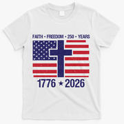 Faith Freedom 250 Years Anniversary T-Shirt - White