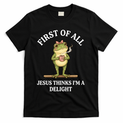 Funny Frog First Of All Jesus Thinks I'm A Delight T-Shirt - Black