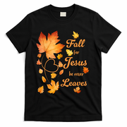 Fall For Jesus He Never Leave Beautiful Fall Leaves T-Shirt - Black