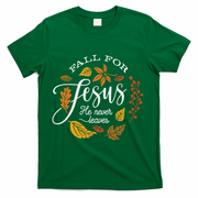 Fall For Jesus He Never Leaves T-Shirt - Green
