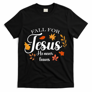 Fall For Jesus He Never Leaves Christianity T-Shirt - Black