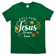 Fall For Jesus He Never Leaves Christianity T-Shirt - Green