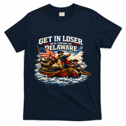 Funny Get In Loser We're Crossing The Delaware T-Shirt - Navy