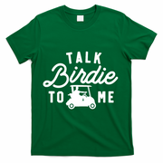 Funny Golf Talk Birdie To Me Golfing Humor T-Shirt - Green