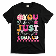 Funny Groovy You Didnt Just Pass You Cooked Teacher School T-Shirt - Black