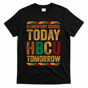 Future Hbcu College Elementary School Today Hbcu Tomorrow T-Shirt - Black