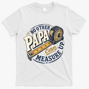 Funny Happy Father's Day No Other Papa Can Measure Up T-Shirt - White