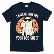 Funny Halloween I Have No Time For Your Boo Sheet Boo Ghost T-Shirt - Navy Blue