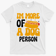 Funny Hotdog Lover I'm More A Dog Person T-Shirt - White