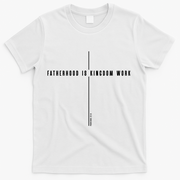 Fatherhood Is Kingdom Work Christian Dad Father's Day T-Shirt - White